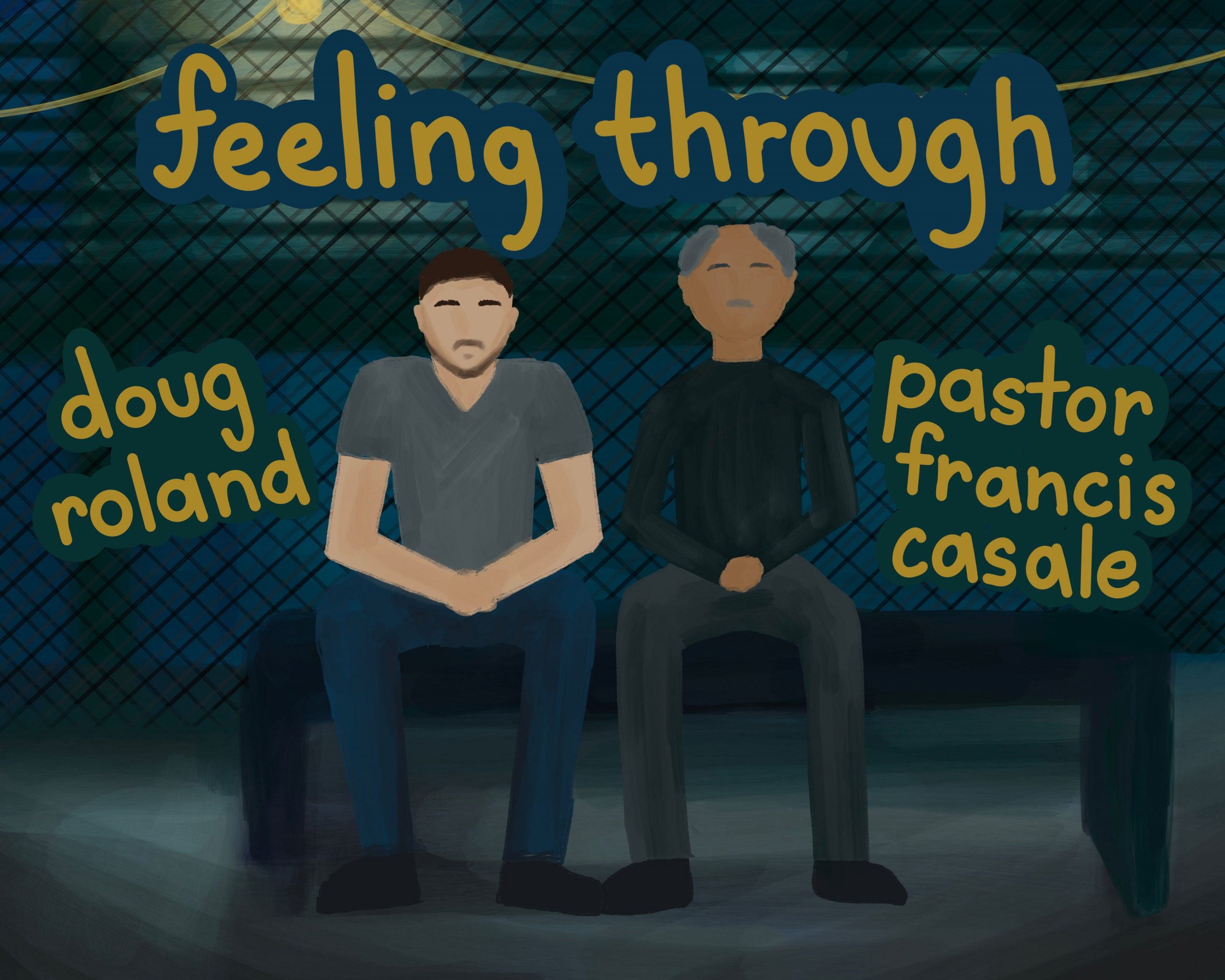Two people sit at a dark bustop. The text says "feeling through" "doug roland" "pastor francis casale."